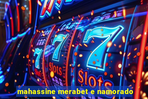 mahassine merabet e namorado